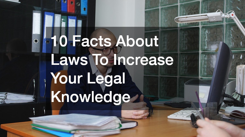 10 Facts About Laws To Increase Your Legal Knowledge